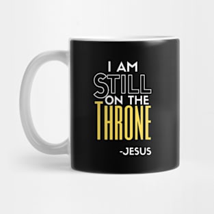 Jesus is still on the throne Christian Design Mug